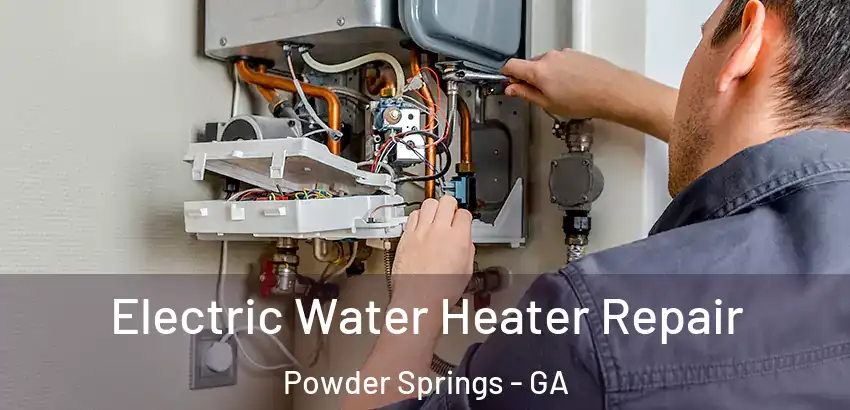 Electric Water Heater Repair Powder Springs - GA