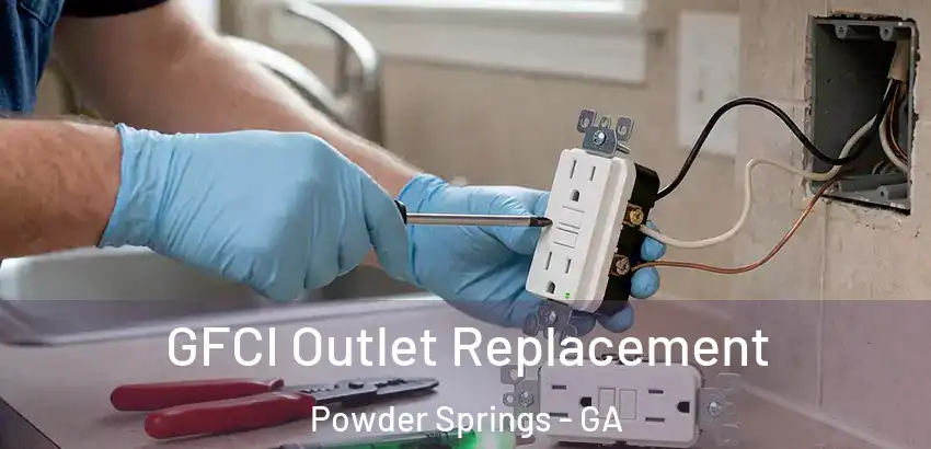 GFCI Outlet Replacement Powder Springs - GA