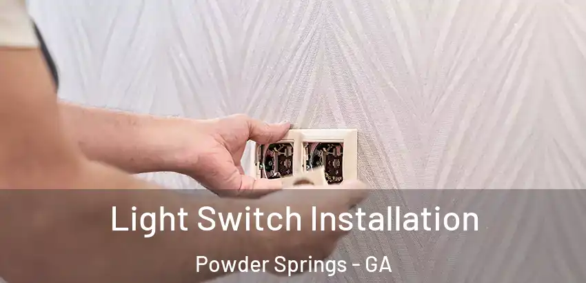 Light Switch Installation Powder Springs - GA