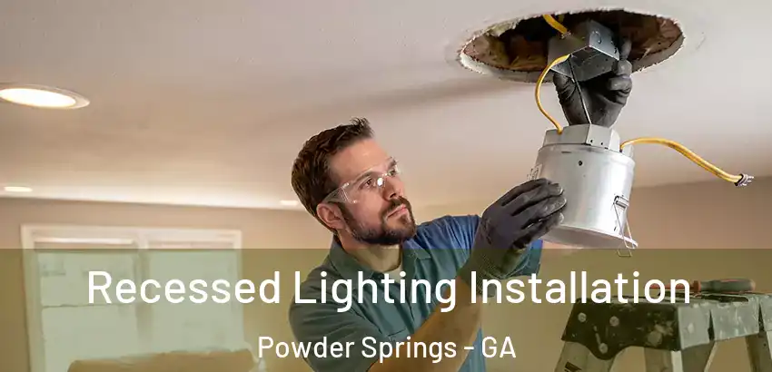  Recessed Lighting Installation Powder Springs - GA