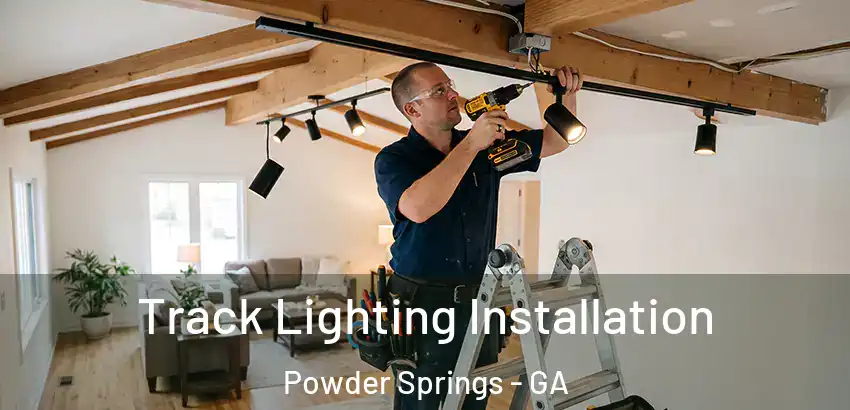 Track Lighting Installation Powder Springs - GA