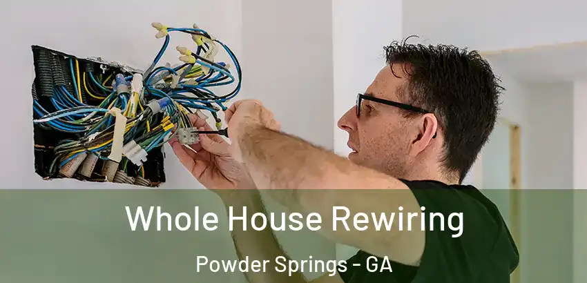 Whole House Rewiring Powder Springs - GA